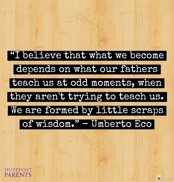 Father S Day Quotes 23 Great Sayings About Being A Dad Huffpost Father S Day Quotes 23 Great Sayings About Being A Dad