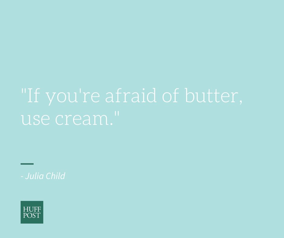 Our Favorite Julia Child Quotes In Honor Of Her Birthday HuffPost