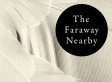 THE FARAWAY NEARBY by Rebecca Solnit