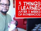 3 Things One Man Learned In 3 Weeks Of Fatherhood