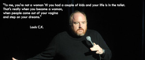 LOUIS CK FUNNY MOTHER QUOTE