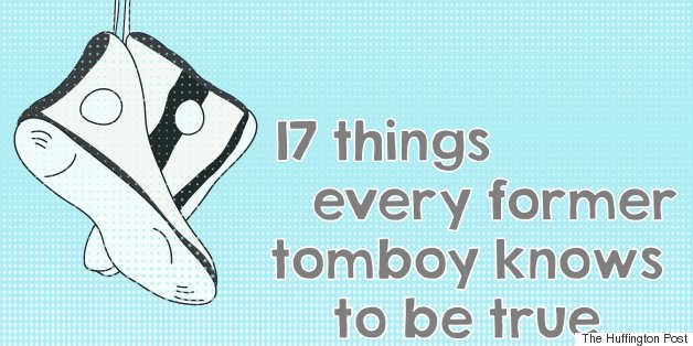 17 Things Every Former Tomboy Knows To Be True