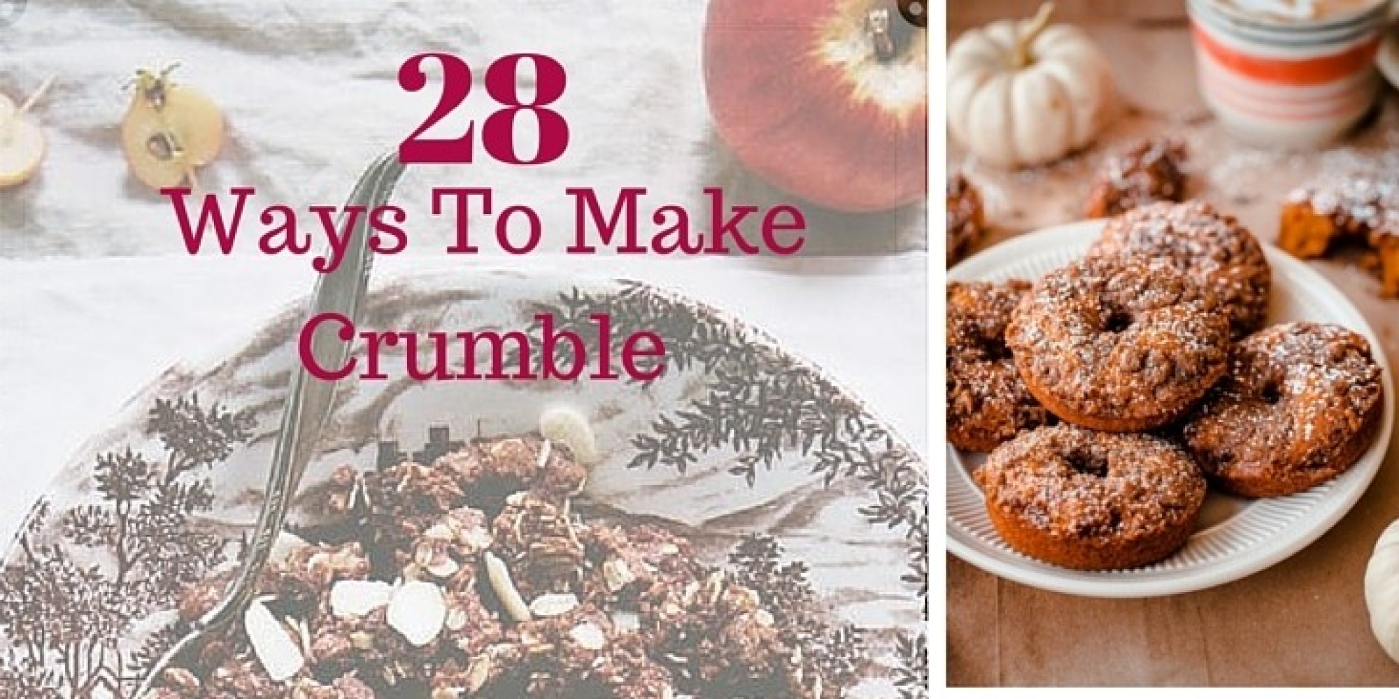 28 Crumble Recipes You Can Enjoy All Year Long