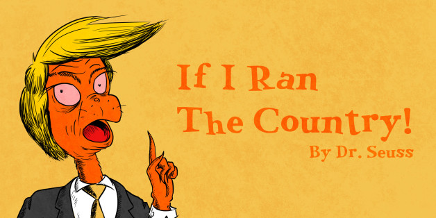 Dr. Seuss Would Have Despised &ndash; And Mocked &ndash; Donald Trump | HuffPost