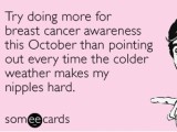 Breast Cancer Awareness Month Someecards: Offensive Or...
