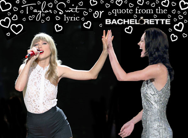 Who Felt The Feeling Bachelorette Quote Or Taylor Swift