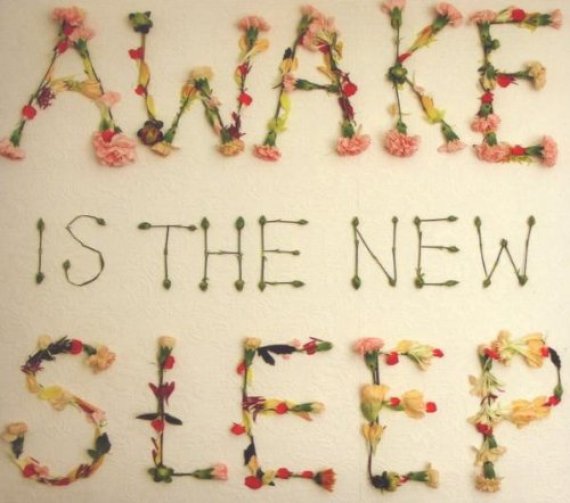 awake is the new sleep