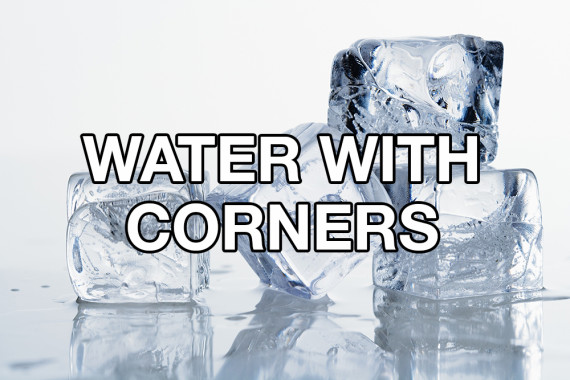 water with corners