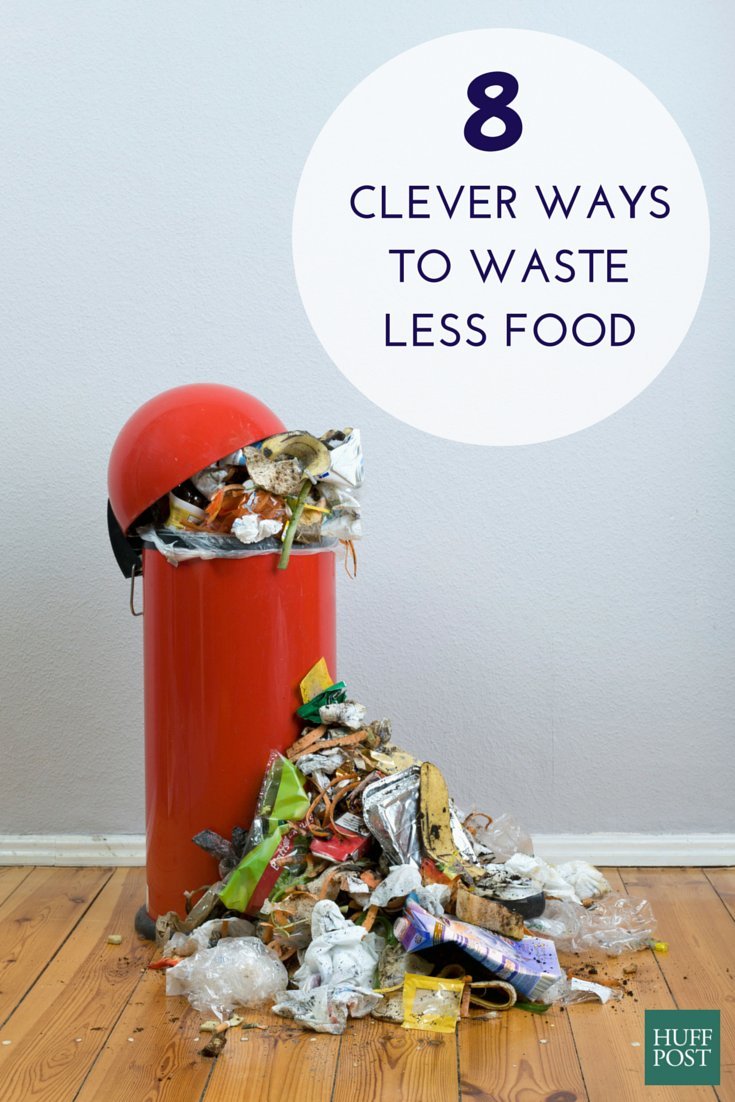 8 Clever Ways To Waste Less Food (And Save More Money) | HuffPost