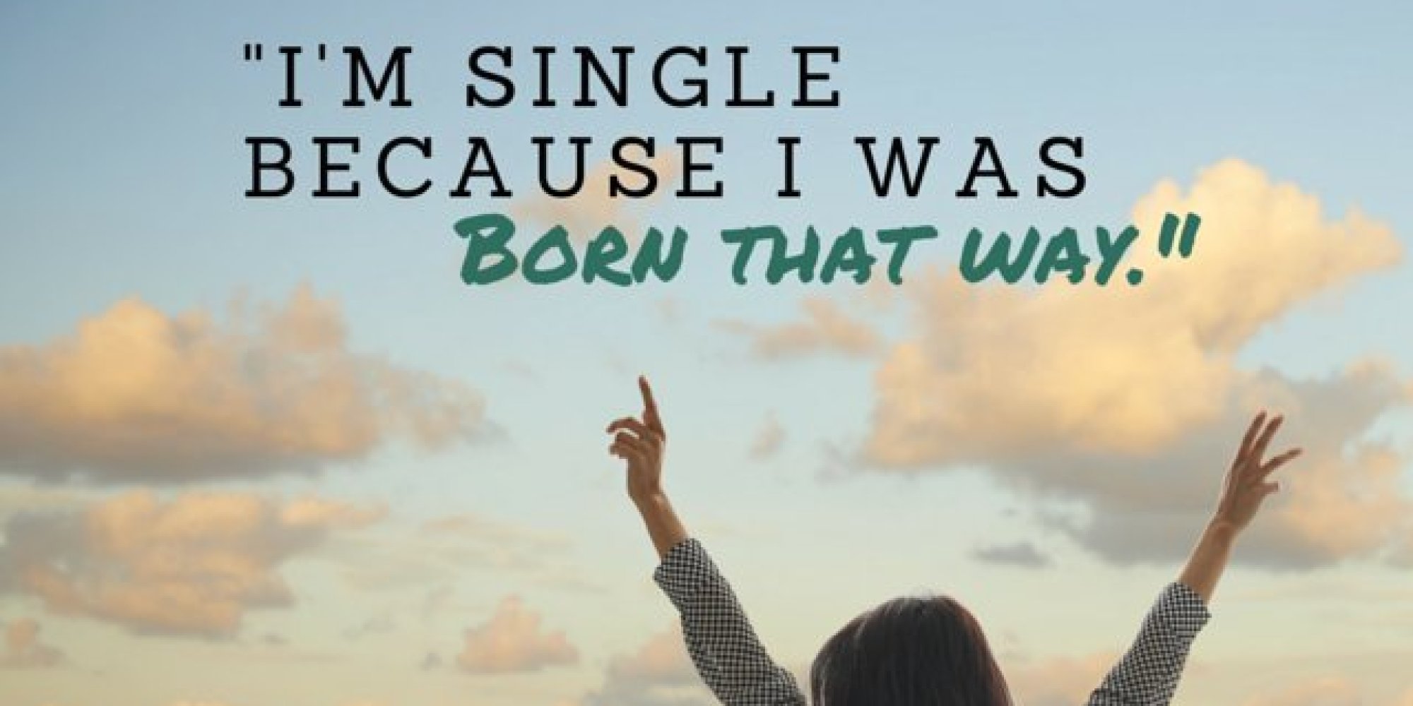 12 Quotes To Remind You That Being Single Is A Wonderful Thing | HuffPost