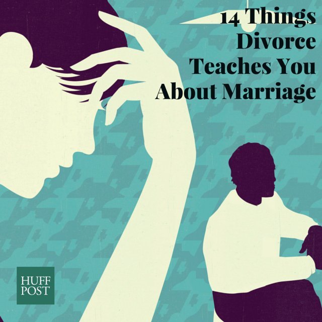 14 Things Divorce Teaches You About Marriage Huffpost Life 