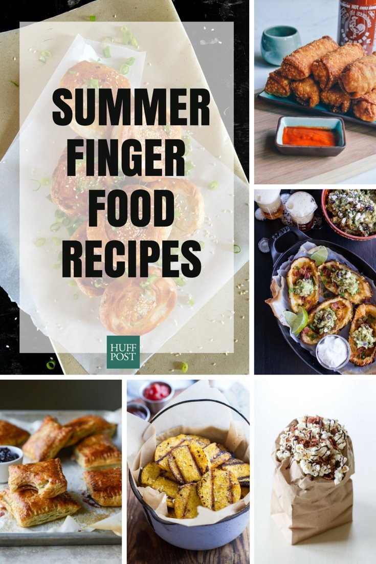 Finger Food Recipes For Summer Entertaining Huffpost Life