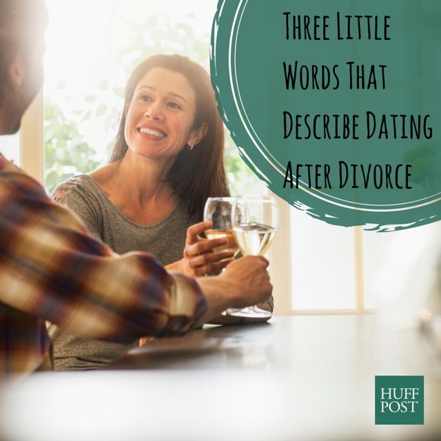 What It S Like To Date After Divorce In Just Three Words Huffpost Life