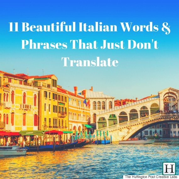 11 Beautiful Italian Words And Phrases That Just Don T Translate